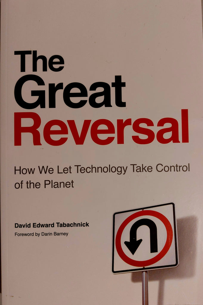 The Great Reversal: How We Let Technology Take Control.