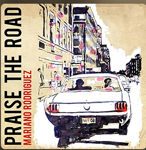 Praise the road mariano rodriguez CD New Sealed