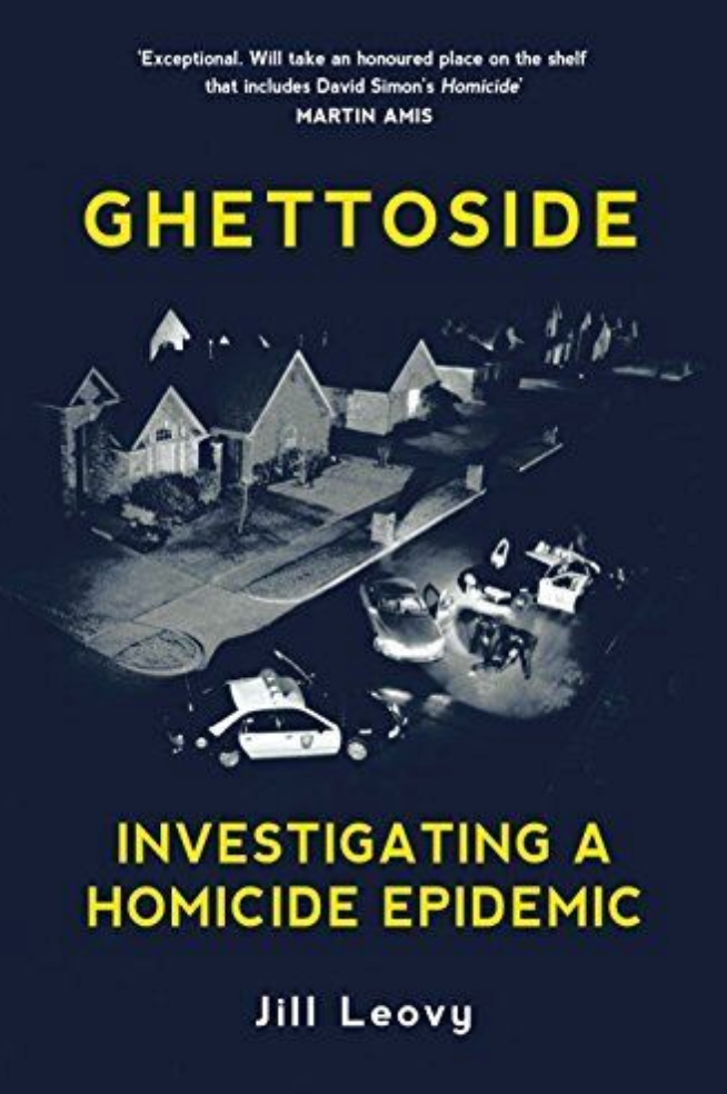 GHETTOSIDE INVESTIGATING A HOMICIDE EPIDEMIC