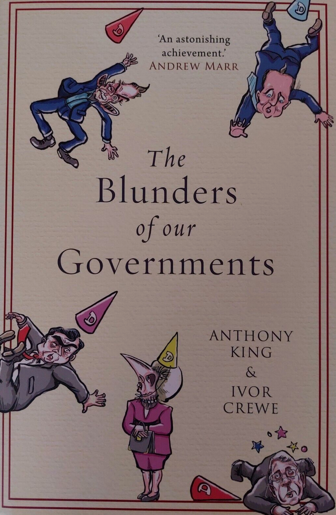 The Blunders of Our Governments by Anthony King; Ivor Crewe