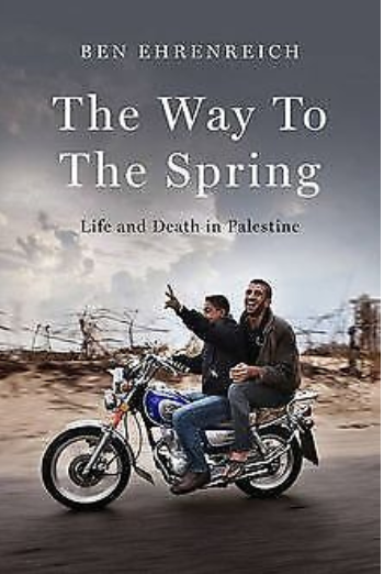 The Way to the Spring: Life and Death in Palestine Book