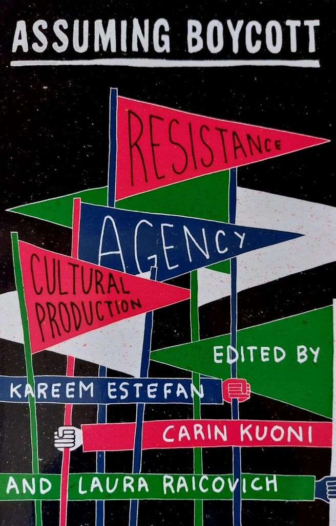 Assuming Boycott: Resistance, Agency and Cultural Production Book